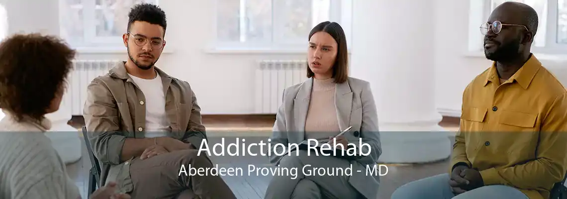 Addiction Rehab Aberdeen Proving Ground - MD