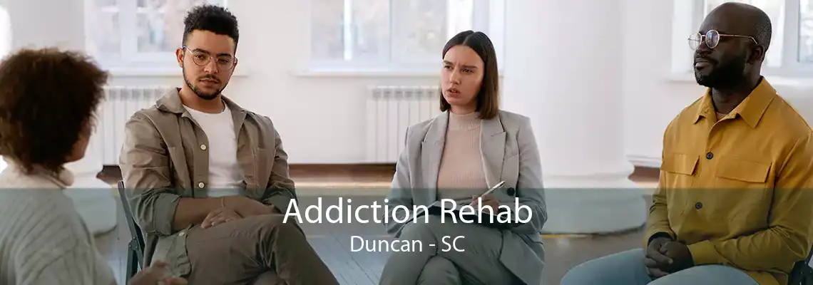 Addiction Rehab Duncan - SC