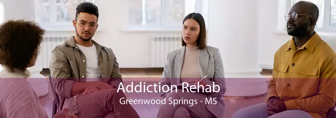 Addiction Rehab Greenwood Springs - MS
