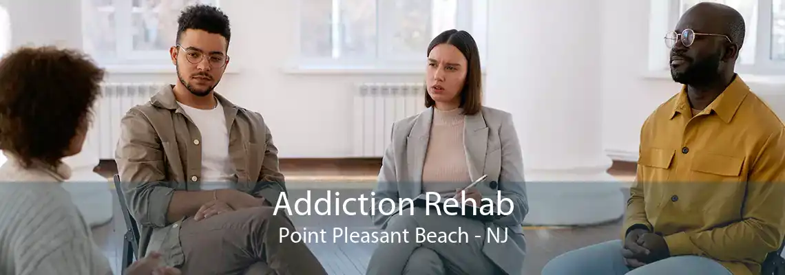 Addiction Rehab Point Pleasant Beach - NJ