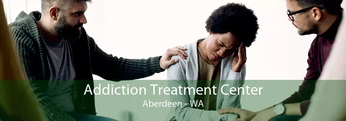 Addiction Treatment Center Aberdeen - WA