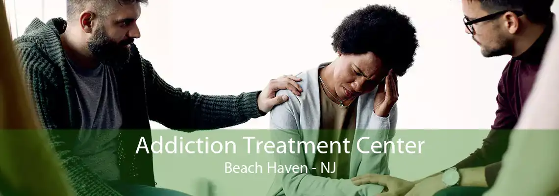 Addiction Treatment Center Beach Haven - NJ