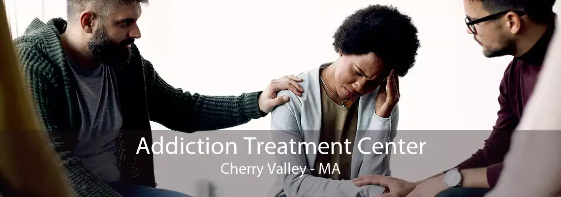 Addiction Treatment Center Cherry Valley - MA