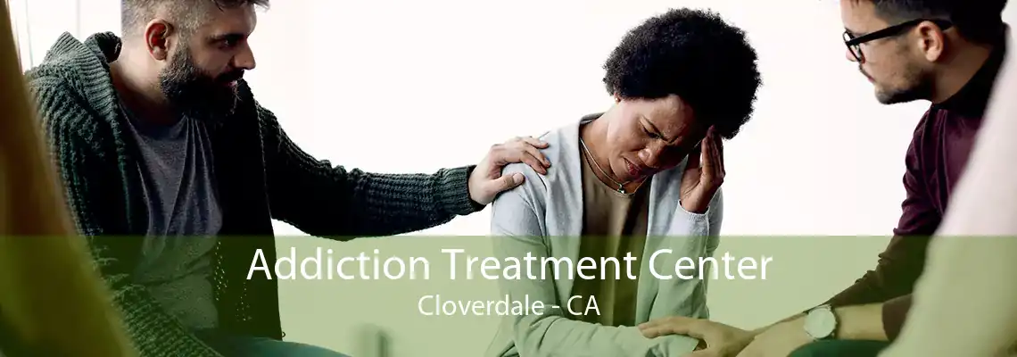 Addiction Treatment Center Cloverdale - CA