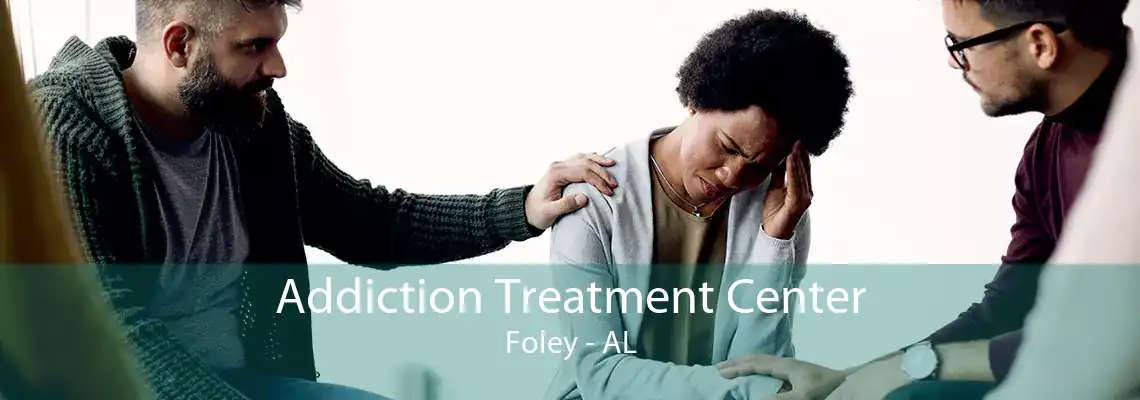 Addiction Treatment Center Foley - AL