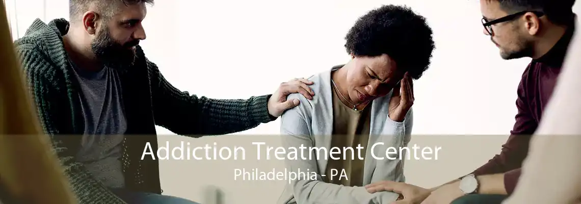 Addiction Treatment Center Philadelphia - PA