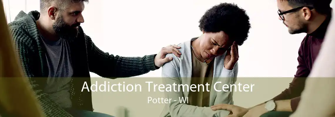 Addiction Treatment Center Potter - WI