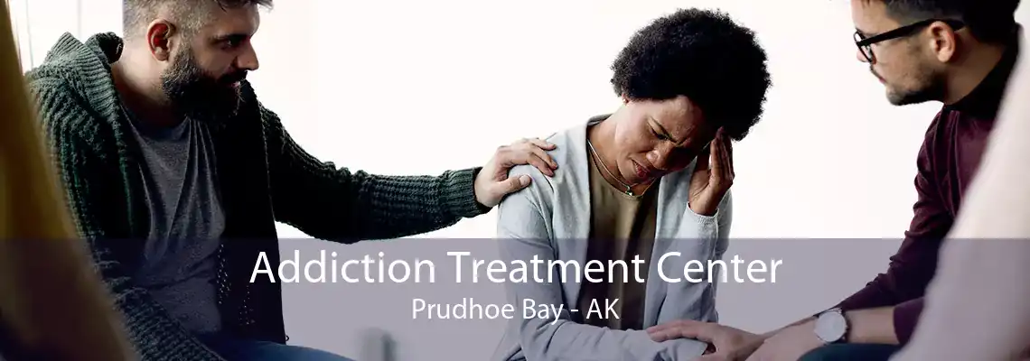 Addiction Treatment Center Prudhoe Bay - AK