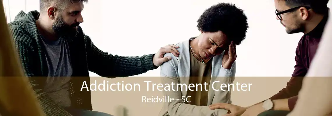 Addiction Treatment Center Reidville - SC