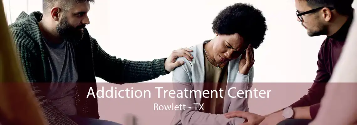 Addiction Treatment Center Rowlett - TX