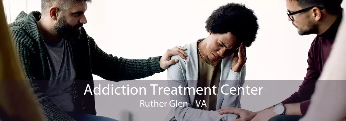 Addiction Treatment Center Ruther Glen - VA