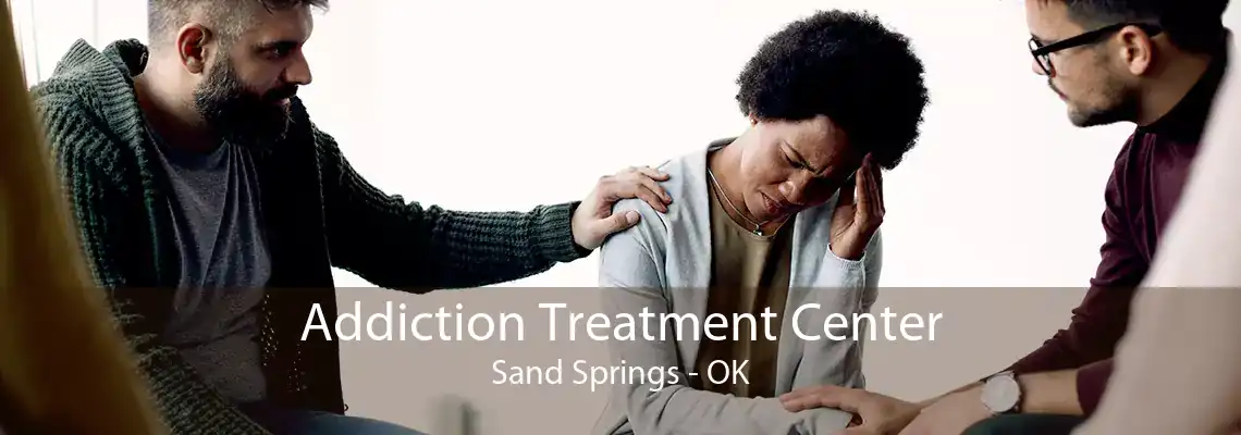 Addiction Treatment Center Sand Springs - OK