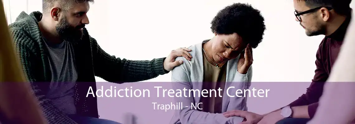 Addiction Treatment Center Traphill - NC