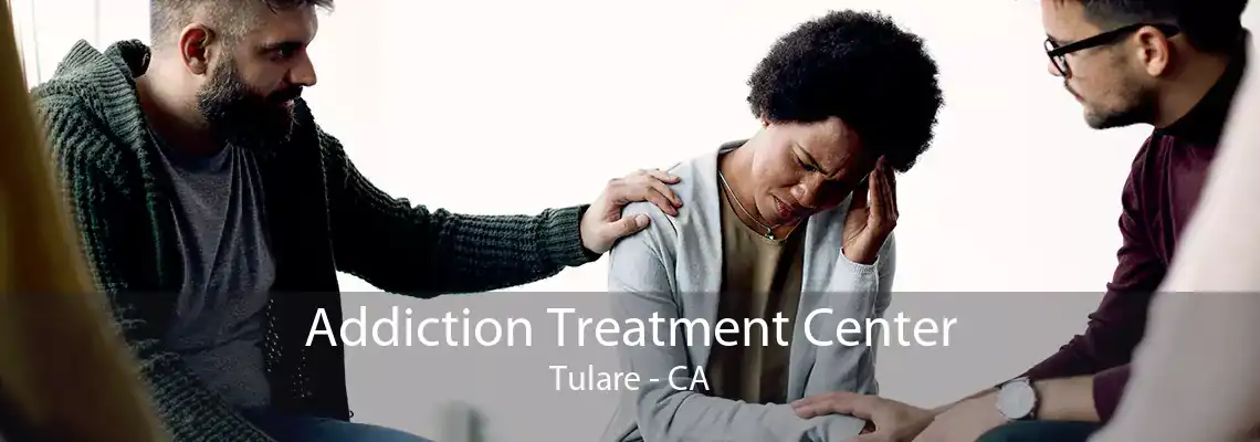 Addiction Treatment Center Tulare - CA