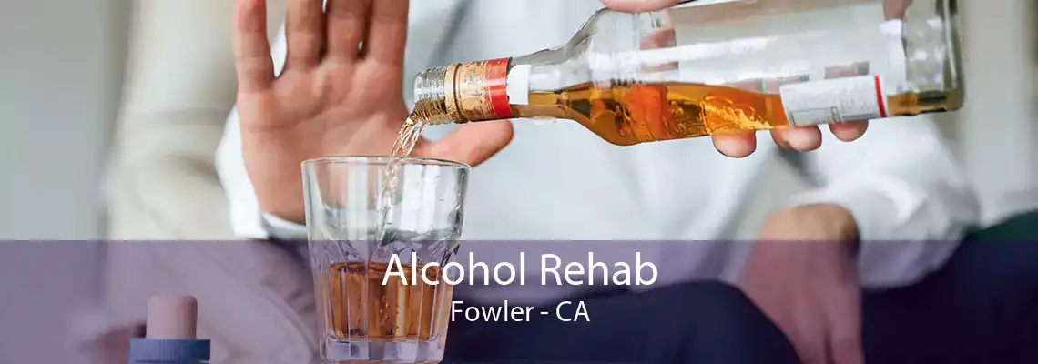 Alcohol Rehab Fowler - CA