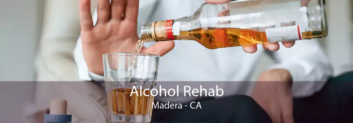 Alcohol Rehab Madera - CA