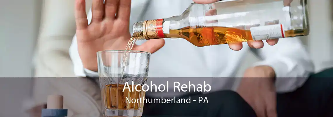 Alcohol Rehab Northumberland - PA