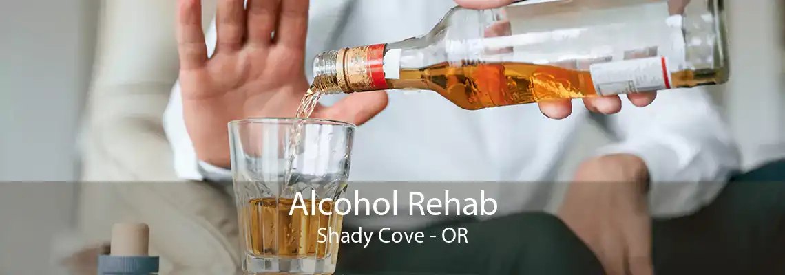 Alcohol Rehab Shady Cove - OR