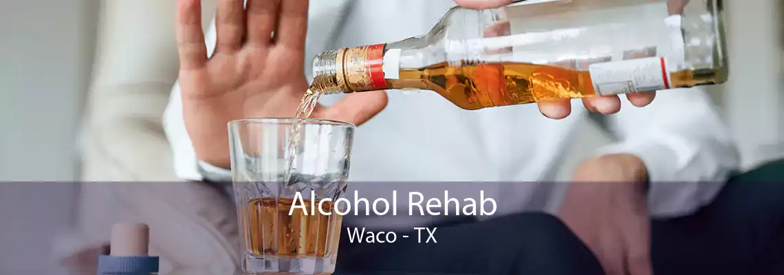 Alcohol Rehab Waco - TX