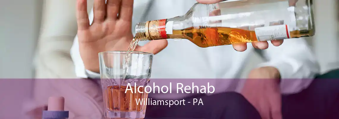 Alcohol Rehab Williamsport - PA