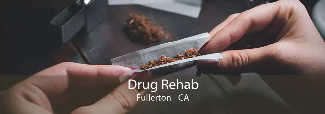 Drug Rehab Fullerton - CA