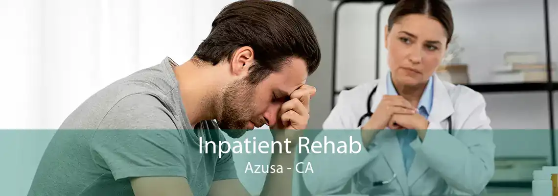 Inpatient Rehab Azusa - CA