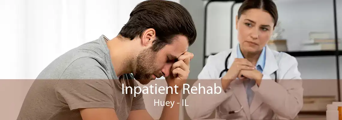 Inpatient Rehab Huey - IL