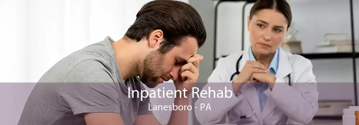 Inpatient Rehab Lanesboro - PA
