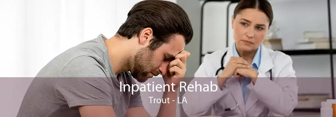 Inpatient Rehab Trout - LA