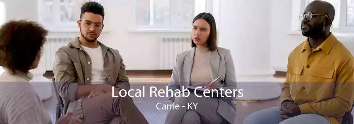 Local Rehab Centers Carrie - KY