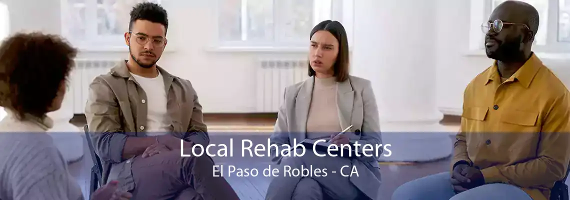 Local Rehab Centers El Paso de Robles - CA
