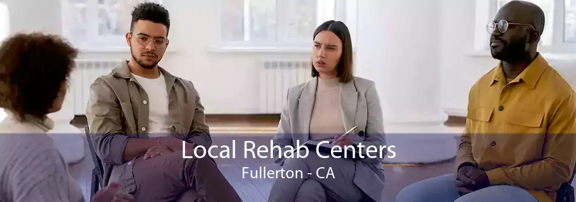 Local Rehab Centers Fullerton - CA