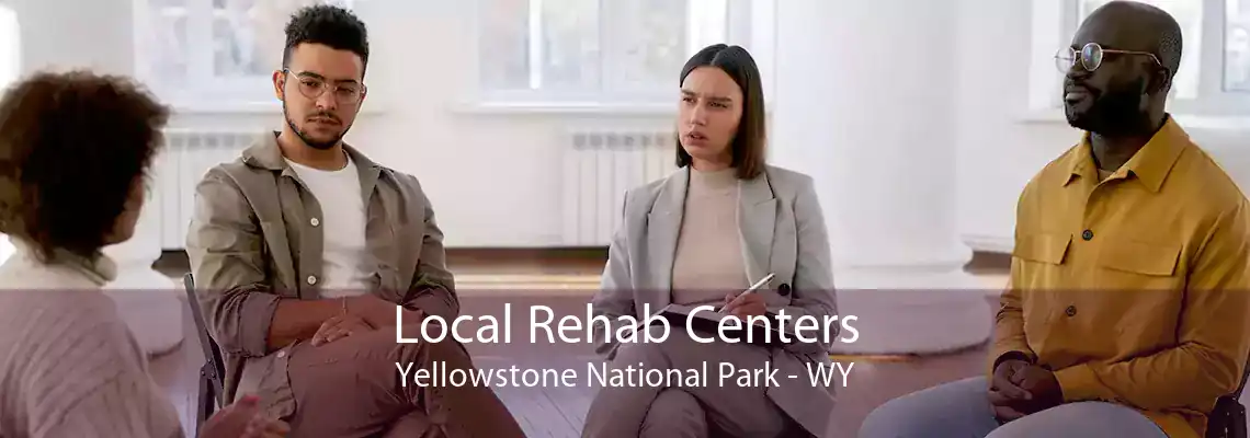 Local Rehab Centers Yellowstone National Park - WY