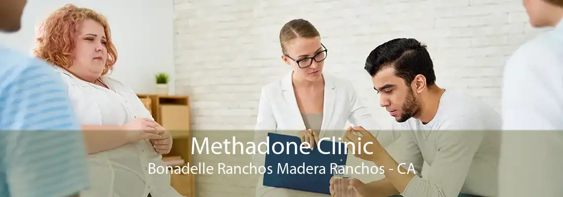 Methadone Clinic Bonadelle Ranchos Madera Ranchos - CA