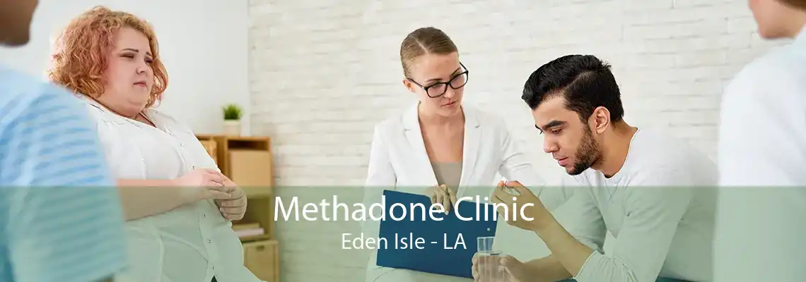 Methadone Clinic Eden Isle - LA
