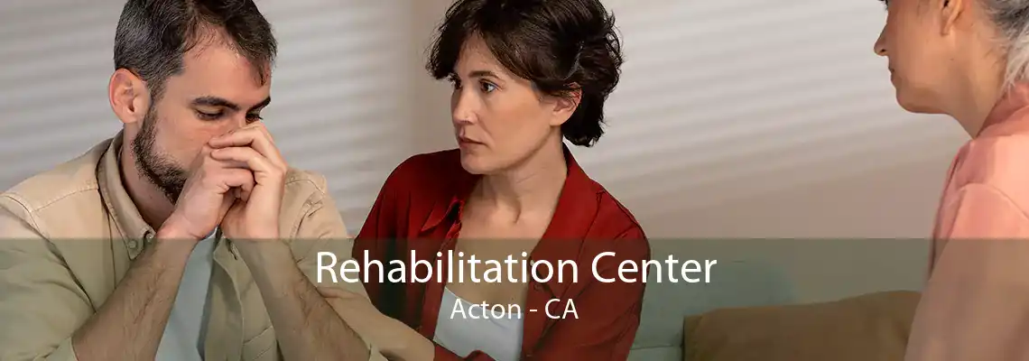 Rehabilitation Center Acton - CA