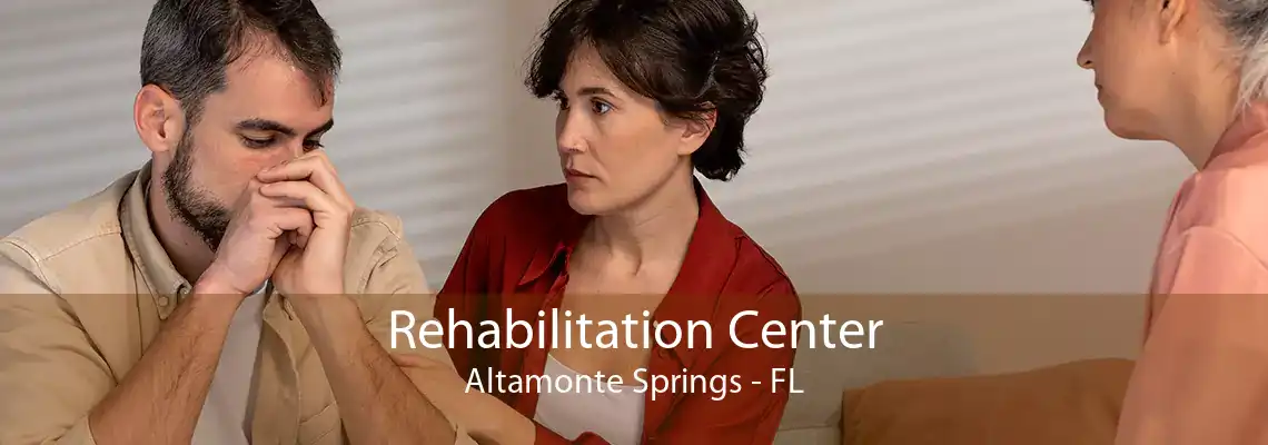 Rehabilitation Center Altamonte Springs - FL