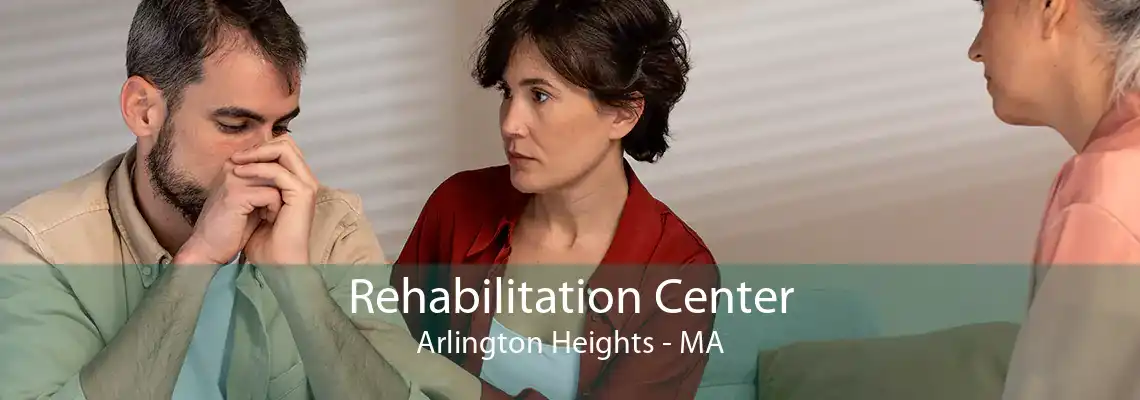 Rehabilitation Center Arlington Heights - MA