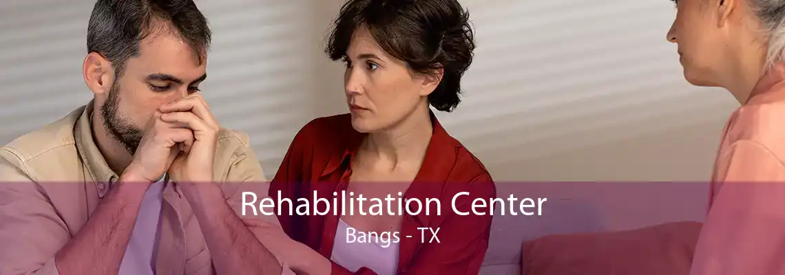 Rehabilitation Center Bangs - TX