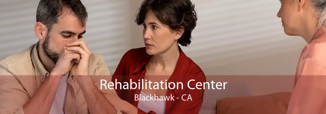 Rehabilitation Center Blackhawk - CA