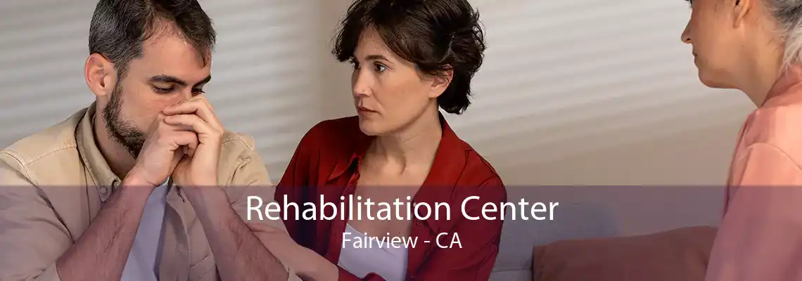 Rehabilitation Center Fairview - CA