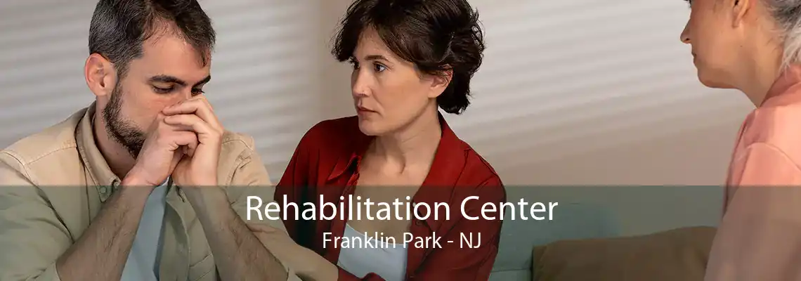 Rehabilitation Center Franklin Park - NJ