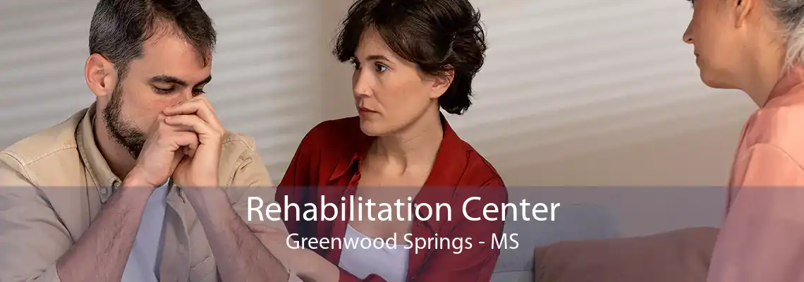 Rehabilitation Center Greenwood Springs - MS