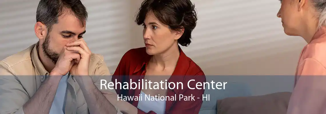 Rehabilitation Center Hawaii National Park - HI