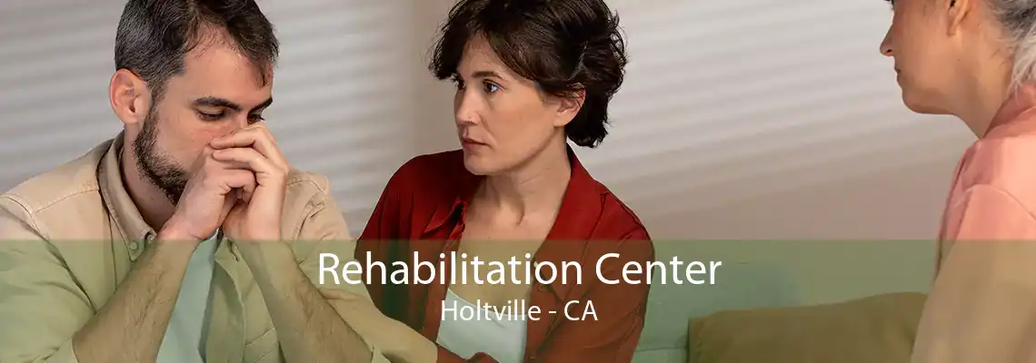 Rehabilitation Center Holtville - CA