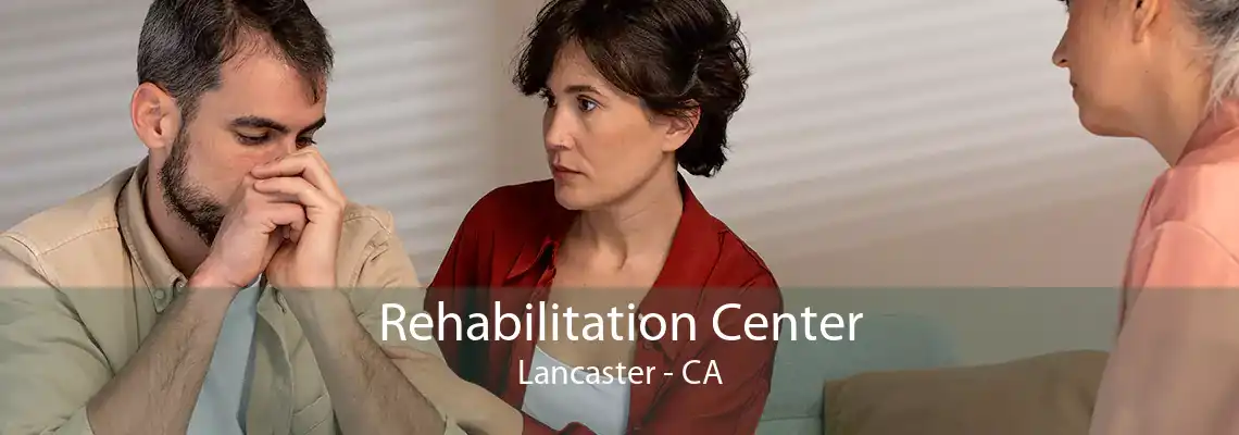 Rehabilitation Center Lancaster - CA