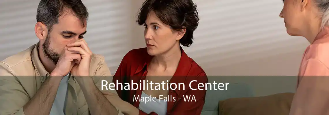 Rehabilitation Center Maple Falls - WA