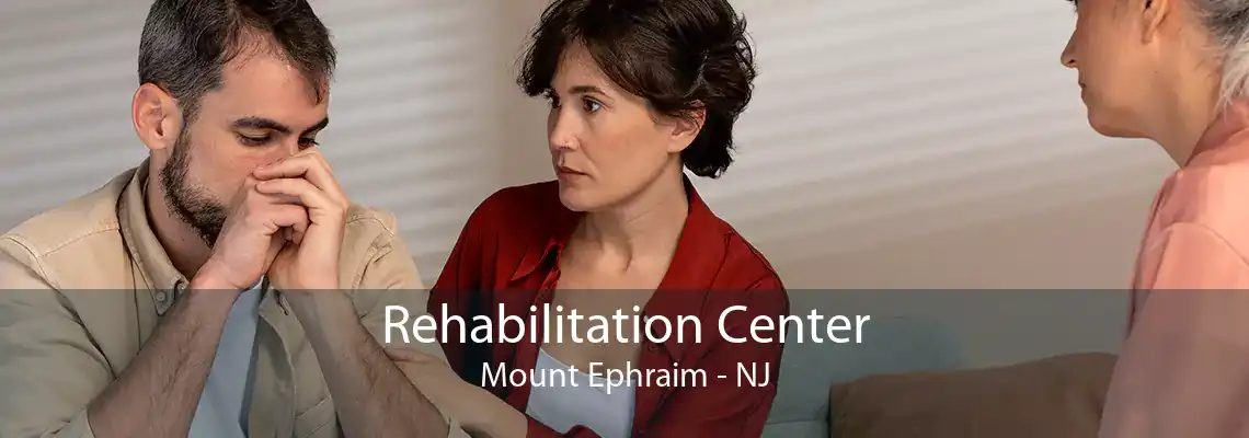 Rehabilitation Center Mount Ephraim - NJ
