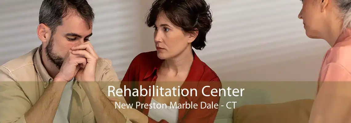 Rehabilitation Center New Preston Marble Dale - CT