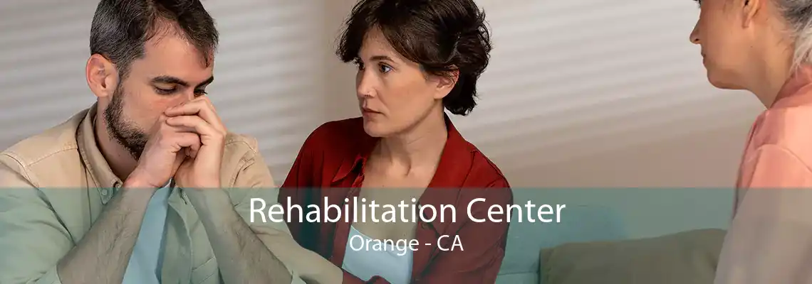 Rehabilitation Center Orange - CA